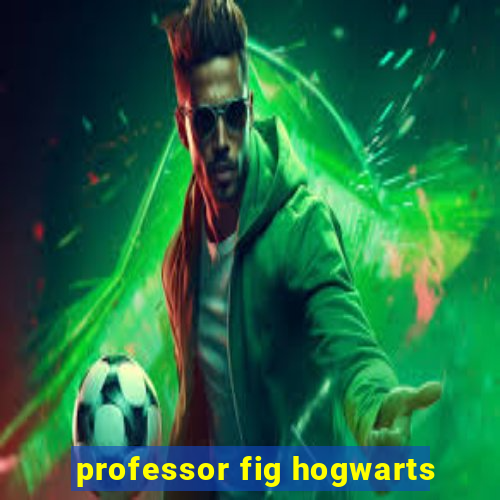 professor fig hogwarts